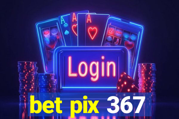 bet pix 367